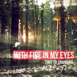 With Fire In My Eyes : Time to Changing